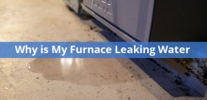Why Is My Furnace Leaking Water? (In Summer or In Winter) - PICKHVAC