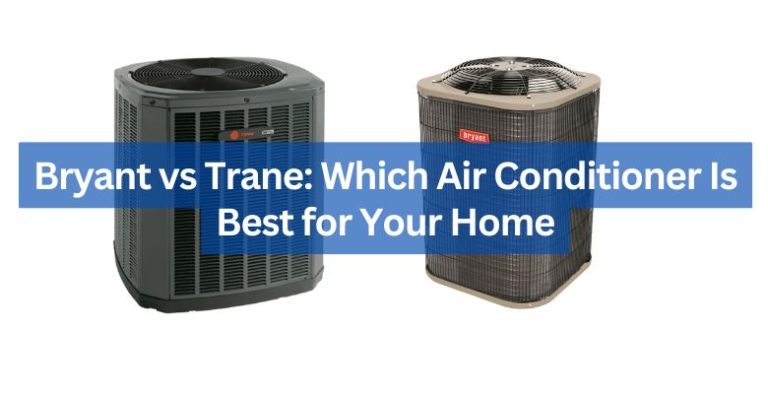 Bryant vs Trane: Which Air Conditioner Is Best for Your Home 2025 ...