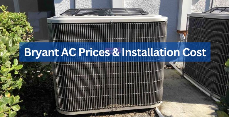 Bryant AC Prices & Installation Cost (2 Ton, 3 Ton, 4 Ton, 5 Ton) 2025 ...