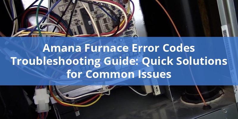 Amana Furnace Error Codes