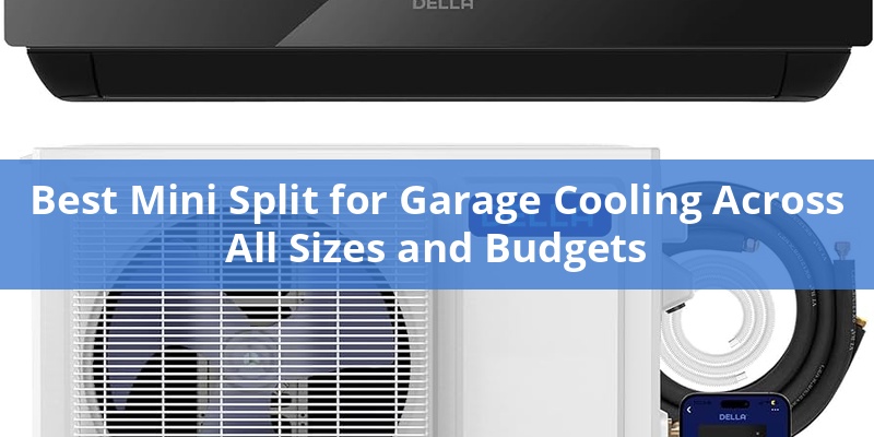 best-mini-split-for-garage-cooling-across-all-sizes-and-budgets