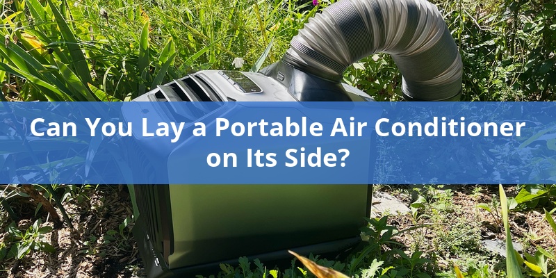 can-you-lay-a-portable-air-conditioner-on-its-side