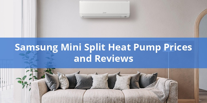 Samsung Mini Split Heat Pump Prices and Reviews